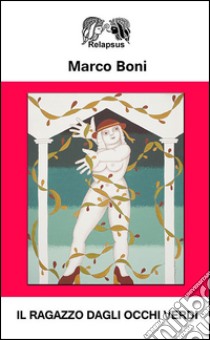 Il ragazzo dagli occhi verdi libro di Boni Marco