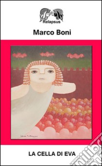 La cella di Eva libro di Boni Marco