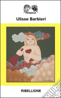 Ribellione libro di Barbieri Ulisse