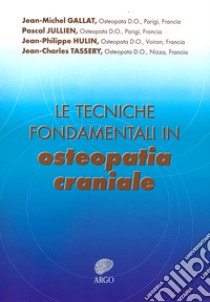 Le tecniche fondamentali in osteopatia craniale libro di Gallat Jean-Michel; Jullien Pascal; Hulin Jean-Philippe