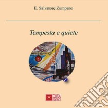 Tempesta e quiete libro di Zumpano E. Salvatore