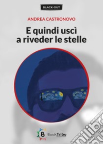 E quindi uscì a riveder le stelle libro di Castronovo Andrea; Morozzi G. (cur.)