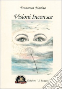 Visioni inconsce libro di Marino Francesca