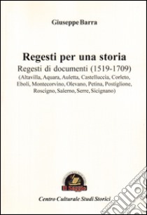 Regesti per una storia. Vol. 1: Regesti di documenti (1519-1709) libro di Barra Giuseppe