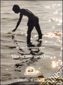 Vita in uno specchio libro di Gennatiempo Mario