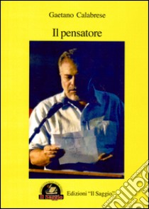 Il pensatore libro di Calabrese Gaetano