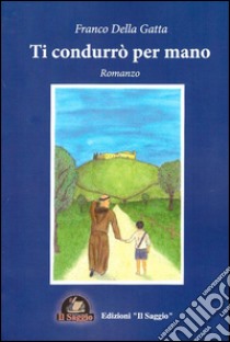 Ti condurrò per mano libro di Della Gatta Franco