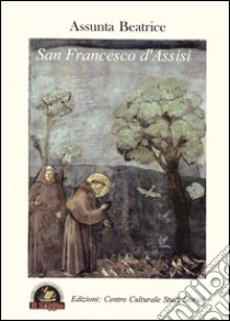 San Francesco d'Assisi libro di Beatrice Assunta