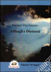 Abbagli e dintorni libro di Saturno Mariano