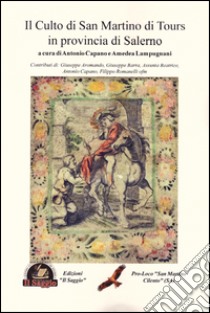 Il culto di San Martino di Tours in provincia di Salerno libro di Capano A. (cur.); Lampugnani A. (cur.)