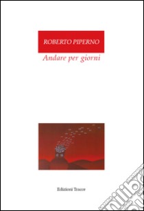 Andare per giorni libro di Piperno Roberto