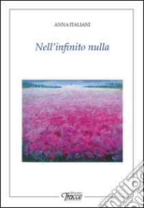 Nell'infinito nulla libro di Italiani Anna