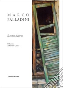 È guasto il giorno libro di Palladini Marco