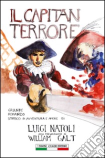 Il capitan Terrore libro di Galt William; Squatrito A. (cur.); Ginevra I. T. (cur.)