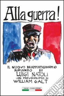 Alla guerra! libro di Natoli Luigi