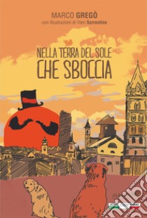 Nella terra del sole che sboccia libro di Grecò Marco; Ginevra I. T. (cur.); Quatrito A. (cur.)