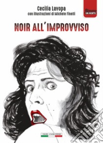 Noir all'improvviso libro di Lavopa Cecilia; Ginevra I. T. (cur.)