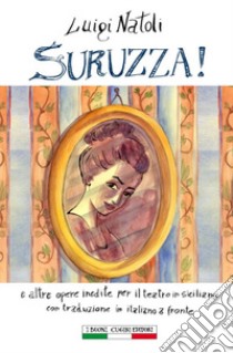 Suruzza! e altre opere per il teatro siciliano. Testo italiano a fronte libro di Natoli Luigi; Ginevra I. T. (cur.); Squatrito A. (cur.)