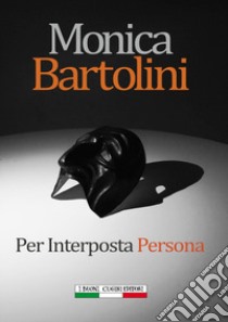 Per interposta persona libro di Bartolini Monica; Ginevra I. T. (cur.)