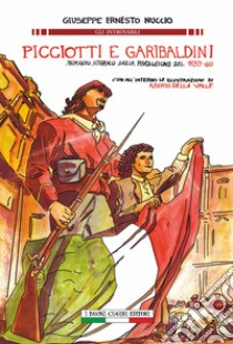 Picciotti e garibaldini. Romanzo storico sulla rivoluzione del 1859-60 libro di Nuccio Giuseppe E.; Atria R. M. (cur.); Ginevra I. T. (cur.)