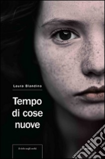 Tempo di cose nuove libro di Blandino Laura