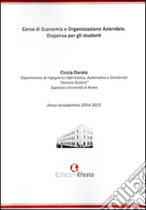 Corso di economia e organizzazione aziendale. Dispensa per gli studenti libro di Daraio Cinzia