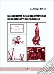 La sicurezza nella realizzazione degli impianti di processo libro di Zerboni Giorgio