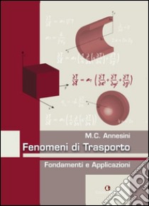 Fenomeni di trasporto. Fondamenti e applicazioni libro di Annesini Maria Cristina