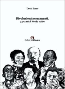 Rivoluzioni permanenti. 327 anni di rivolte e oltre libro di Tozzo David