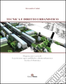 Tecnica e diritto urbanistico libro di Cutini Alessandro