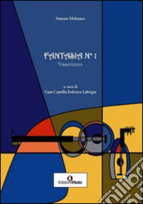 Fantasia n° 1. Trascrizioni libro di Molinaro Simone; Laforgia G. C. (cur.)