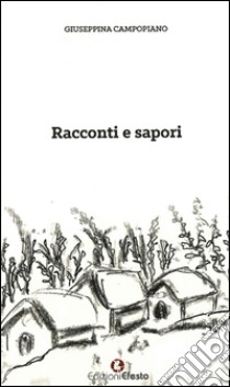 Racconti e sapori libro di Campopiano Giuseppina