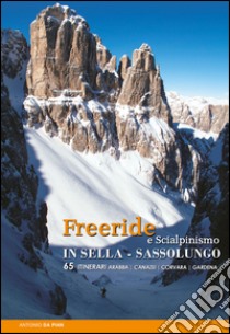 Freeride e scialpinismo in Sella e Sassolungo. 65 itinerari libro di Da Pian Antonio