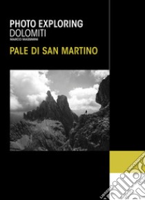 Photo exploring dolomiti Pale di San Martino. Ediz. illustrata libro di Massimini Marco