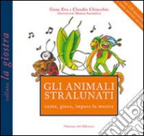 Gli animali stralunati canta, gioca, impara la musica. Ediz. illustrata. Con CD Audio libro di Eva Geny; Chiacchio Claudio