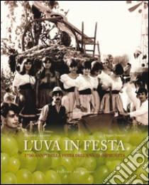 L'uva in festa. I «90 anni» della festa dell'uva di Impruneta libro di Lazzerini Riccardo; Venturi Filippo