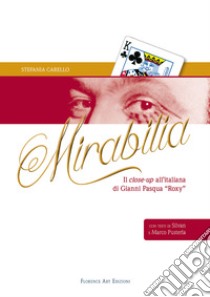 Mirabilia. Il close-up all'italiana di Gianni Pasqua «Roxy» libro di Carello Stefania