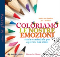 Coloriamo le nostre emozioni. Storie e màndala per esplorare noi stessi libro