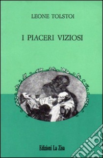 I piaceri viziosi libro di Tolstoj Lev