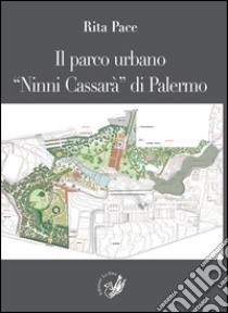 Il parco urbano «Ninni Cassarà» di Palermo libro di Pace Rita