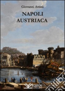 Napoli austriaca libro di Attinà Giovanni