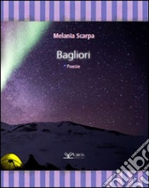 Bagliori libro di Scarpa Melania