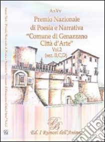 Premio nazionale di poesia e narrativa comune di Genazzano. Vol. 2: (Sez. B,C,D) libro di Merola L. (cur.)