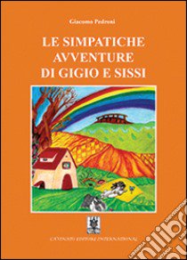 Le simpatiche avventure di Gigio e Sissi libro di Pedroni Giacomo