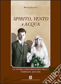 Spirito, vento e acqua libro di Jacuzzi Remo