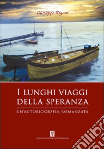 I lunghi viaggi della speranza libro di Rigoni Giuseppe