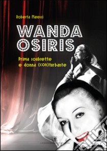 Wanda Osiris. Prima soubrette e donna (con) turbante libro di Maresci Roberta