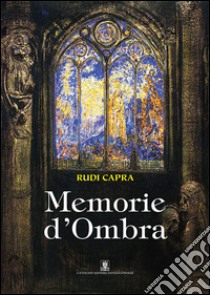Memorie d'ombra libro di Capra Rudi