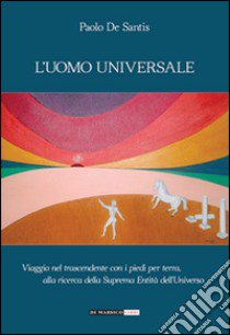 L'uomo universale libro di De Santis Paolo