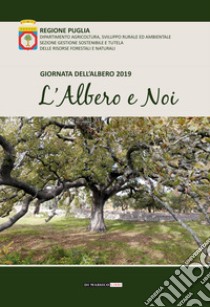 L'albero e noi. Giornata dell'albero 2019 libro